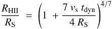 Mathematical equation: \begin{equation} \frac{R_{\rm HII}}{R_{\rm S}}\ =\ \left(1\ + \frac{7\ v _{\rm s}\ {t}_{\rm dyn}}{4\ R_{\rm S}}\right)^{4/7} \end{equation}