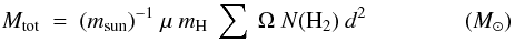 Mathematical equation: \begin{equation} \label{eq:uno} M_{\rm tot}\ =\ (m_{\rm sun})^{-1}\ \mu\ m_{\rm H}\ \sum\ \Omega\ N({\rm H_2})\ d^2 \qquad \quad \ \quad ({M}_{\odot}) \end{equation}