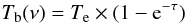 Mathematical equation: \begin{eqnarray} T_{\rm b}(\nu) = T_{\rm e} \times (1-{\rm e}^{-\tau}) \label{formula:tb} \end{eqnarray}