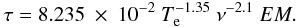 Mathematical equation: \begin{eqnarray} \tau = 8.235\ \times\ 10^{-2}\ T_{\rm e}^{-1.35}\ \nu^{-2.1}\ EM. \label{formula:tau} \end{eqnarray}