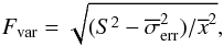 Mathematical equation: $${F}_{\rm var}=\sqrt{(S^2-\overline{\sigma}^2_{\rm err})/\overline{x}^2}, $$