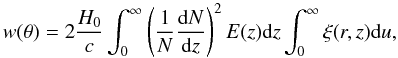 Mathematical equation: \begin{equation} \label{eq:angu} w(\theta)=2\frac{H_{0}}{c} \int_{0}^{\infty} \left(\frac{1}{N}\frac{{\rm d}N}{{\rm d}z} \right)^{2}E(z){\rm d}z \int_{0}^{\infty} \xi(r,z) {\rm d}u, \end{equation}