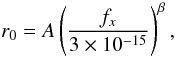 Mathematical equation: \begin{equation} r_0=A \left(\frac{f_x}{3 \times 10^{-15}}\right)^\beta, \end{equation}