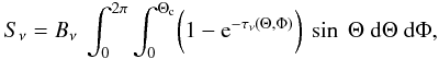 Mathematical equation: \begin{eqnarray} S_{\nu}= B_{\nu}~ \int_0^{2\pi} \int_0^{\Theta_{\rm c}} \biggl(1 - {\rm e}^{-\tau_{\nu}(\Theta, \Phi)} \biggr)~\sin~\Theta~\rm d\Theta~d\Phi, \label{sinfluxbip} \end{eqnarray}