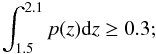 Mathematical equation: \begin{equation} \int_{1.5}^{2.1} p(z){\rm d}z \ge 0.3; \label{eq:zphot_crit2} \end{equation}