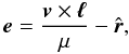 Mathematical equation: \begin{equation} \vec e = \frac{\vec v \times \vec \ell}{\mu} - \vect r , \end{equation}
