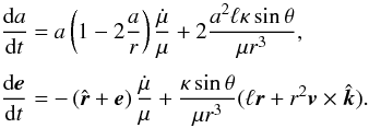 Mathematical equation: \begin{equation} \EQM{ \frac{{\rm d}a}{{\rm d}t} &=& a\left(1-2\frac{a}{r}\right)\frac{\dot{\mu}}{\mu} + 2\frac{a^2 \ell \kappa \sin\theta}{\mu r^3} , \crm \frac{{\rm d}\vec e}{{\rm d}t} &=& -\left(\vect r+\vec e\right)\frac{\dot{\mu}}{\mu} +\frac{\kappa \sin\theta}{\mu r^3}(\ell \vec r+r^2 \vec v \times \vect k) . } \label{eq.dade} \end{equation}