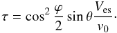Mathematical equation: \begin{equation} \tau = \cos^2\frac{\varphi}{2}\sin\theta\frac{V_\esc}{v_0} \cdot \label{eq.tau} \end{equation}