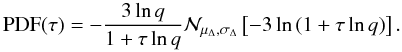Mathematical equation: \begin{equation} \PDF(\tau) = -\frac{3 \ln q}{1+\tau \ln q} {\cal N}_{\mu_\Delta, \sigma_\Delta}\left[-3 \ln\left( 1 + \tau \ln q\right)\right] . \label{eq.pdf} \end{equation}