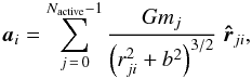 Mathematical equation: \begin{equation} \vec{a}_i = \sum_{j\,=\,0}^{N_\mathrm{active}-1} \frac{Gm_j}{\left(r_{ji}^2+b^2\right)^{3/2}}\; \vec{\hat r}_{ji}, \label{eq:selfgravity} \end{equation}