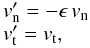 Mathematical equation: \begin{eqnarray} \begin{array}{l} v_{\rm n}' = -\epsilon \,v_{\rm n}\\ v_{\rm t}' = v_{\rm t}, \end{array} \end{eqnarray}