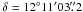 Mathematical equation: \hbox{$\delta = 12^\circ11\arcmin03\farcs2$}
