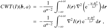 Mathematical equation: \begin{eqnarray} CWT(I)(\vec b,a) &=& -\frac{1}{a^{n-2}} \int_{-\infty}^{+\infty} I(\vec r) \, \nabla^{2} \left({\rm e}^{-\frac{\mid \vec r - \vec b\mid^{2}}{2 a^{2}}}\right){\rm d} \vec r \nonumber\\ &=& -\frac{1}{a^{n-2}} \int_{-\infty}^{+\infty} \nabla^{2} I(\vec r) \,{\rm e}^{-\frac{\mid \vec r - \vec b \mid^{2}}{2 a^{2}}}{\rm d} \vec r \,\,,\label{eq:cwt} \end{eqnarray}
