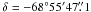 Mathematical equation: \hbox{$\delta = -68^\circ55'47\farcs1$}