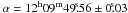 Mathematical equation: \hbox{$\alpha = 12^{\rm h}09^{\rm m}49\fs56 \pm 0\fs03$}