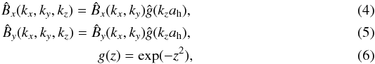 Mathematical equation: \begin{eqnarray} \hat{B}_x(k_x,k_y,k_z)=\hat{B}_x(k_x,k_y) \hat{g}(k_z a_{\rm h}),\\ \hat{B}_y(k_x,k_y,k_z)=\hat{B}_y(k_x,k_y) \hat{g}(k_z a_{\rm h}),\\ g(z)=\exp(-z^2), \label{fbxy} \end{eqnarray}