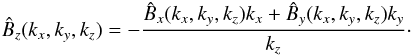 Mathematical equation: \begin{eqnarray} \hat{B}_z(k_x,k_y,k_z)=-\frac{\hat{B}_x(k_x,k_y,k_z)k_x+\hat{B}_y(k_x,k_y,k_z)k_y}{k_z}\cdot \label{fbz} \end{eqnarray}