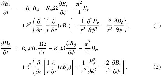 Mathematical equation: \begin{eqnarray} \nonumber \label{evolBr} \frac{\partial B_r}{\partial t}&=& -R_\alpha B_\phi-R_\omega\Omega\frac{\partial B_r}{\partial \phi}-\frac{\pi^2}{4} B_r\\&&+\lambda^2\left(\frac{\partial}{\partial r}\left[\frac{1}{r}\frac{\partial}{\partial r}(rB_r)\right]+\frac{1}{r^2}\frac{\partial^2B_r}{\partial\phi^2}-\frac{2}{r^2}\frac{\partial B_\phi}{\partial\phi}\right) , \\[2.5mm] \nonumber \label{evolBphi} \frac{\partial B_\phi}{\partial t}&=& R_\omega r B_r\frac{{\rm d}\Omega}{{\rm d}r}-R_\omega\Omega\frac{\partial B_\phi}{\partial \phi}-\frac{\pi^2}{4} B_\phi\\&&+\lambda^2\left(\frac{\partial}{\partial r}\left[\frac{1}{r}\frac{\partial}{\partial r}(rB_\phi)\right] +\frac{1}{r^2}\frac{B_\phi^2}{\partial \phi^2}-\frac{2}{r^2}\frac{\partial B_r}{\partial \phi}\right), \end{eqnarray}