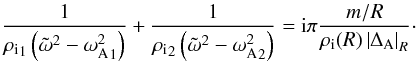 Mathematical equation: \begin{equation} \frac{1}{\rhoi_{\rm 1} \left( \omegat^2 - {\wa^2}_{\rm 1} \right)} + \frac{1}{\rhoi_{\rm 2} \left( \omegat^2 - {\wa^2}_{\rm 2} \right)} = {\rm i} \pi \frac{m/R}{\rhoi(R) \left| \da \right|_R}\cdot \label{eq:disperthin} \end{equation}