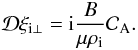Mathematical equation: \begin{equation} \mathcal{D} \xi_{{\rm i}\perp} = {\rm i} \frac{B}{\mu \rhoi} \mathcal{C}_{\rm A}. \label{eq:xiperp} \end{equation}