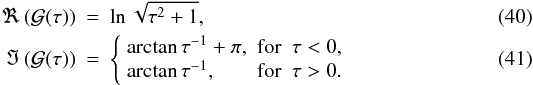 Mathematical equation: \begin{eqnarray} \label{eq:psire}\Re \left( \mathcal{G}(\tau) \right)&=& \ln \sqrt{\tau^2 + 1}, \\ \Im \left( \mathcal{G}(\tau) \right)&=& \left\{ \begin{array}{lll} \arctan \tau^{-1} + \pi, & \textrm{for} & \tau < 0, \\ \label{eq:psiim} \arctan \tau^{-1}, & \textrm{for} & \tau > 0. \end{array} \right. \end{eqnarray}