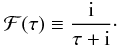 Mathematical equation: \begin{equation} \mathcal{F}(\tau) \equiv \frac{\rm i}{\tau + {\rm i}}\cdot \label{eq:phi} \end{equation}
