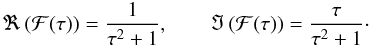 Mathematical equation: \begin{equation} \Re \left( \mathcal{F}(\tau) \right)= \frac{1}{\tau^2+1}, \qquad \Im \left( \mathcal{F}(\tau) \right)= \frac{\tau}{\tau^2+1}\cdot \end{equation}
