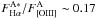 Mathematical equation: \hbox{$F^{\rm A*}_{\rm H\alpha}/F^{\rm A}_{\rm [OIII]}\sim 0.17$}
