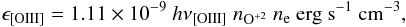 Mathematical equation: \appendix \setcounter{section}{2} \begin{equation} \epsilon_{\rm [OIII]} = 1.11\times 10^{-9}~h\nu _{\rm [OIII]} ~n _{\rm O^{+2}}~n_{\rm e} ~{\rm erg~s^{-1}~cm^{-3}}, \label{eq_a2} \end{equation}