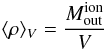 Mathematical equation: \appendix \setcounter{section}{2} \begin{equation} \langle \rho \rangle _V = \frac{M^{\rm ion}_{\rm out}}{V} \label{eq_a7} \end{equation}