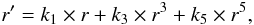 Mathematical equation: \begin{equation} r' = k_1 \times r + k_3 \times r^{3} + k_5 \times r^5, \end{equation}
