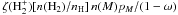 \hbox{$\zeta(\Hr_2^+)[n(\Hr_2)/n_\Hr]\, n(M) p_M /(1-\omega)$}