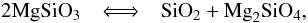 Mathematical equation: \begin{equation} 2 {\rm Mg} {\rm Si} {\rm O}_3~~~\Longleftrightarrow~~~{\rm Si} {\rm O}_2 + {\rm Mg}_2 {\rm Si} {\rm O}_4, \end{equation}