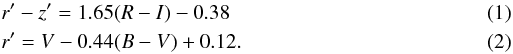 Mathematical equation: \begin{eqnarray} & & {r}^{\prime}-{z}^{\prime} = 1.65(R-I)-0.38\\ & & {r}^{\prime} = V-0.44(B-V)+0.12 . \end{eqnarray}