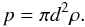 Mathematical equation: \begin{equation} p=\pi d^2\rho. \end{equation}