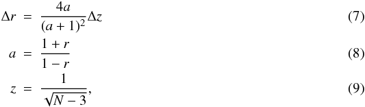 Mathematical equation: \begin{eqnarray} \Delta r & = & \frac{4 a} {(a+1)^2}\Delta z \\ a & = & \frac{1+r}{1-r} \\ z & = & \frac{1}{\sqrt{N-3}}, \end{eqnarray}