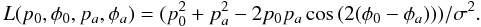 \begin{equation} L(p_0,\phi{}_0,p_a,\phi{}_a) = (p_0^2 + p_a^2 - 2 p_0 p_a \cos{}(2(\phi{}_0-\phi{}_a)))/\sigma{}^2. \end{equation}