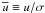 \hbox{$\overline{u} \equiv u/\sigma{}$}