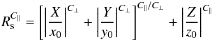 Mathematical equation: $$ R_{\rm s}^{C_\parallel}=\left[\left|\frac{X}{x_0}\right|^{C_\perp}+ \left|\frac{Y}{y_0} \right|^{C_\perp}\right]^{C_\parallel/C_\perp}+ \left|\frac{Z}{z_0}\right|^{C_\parallel}\\ $$
