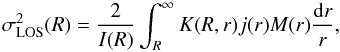 Mathematical equation: \begin{equation} \label{eq:jeans4} \sigma_{\mathrm{LOS}}^2(R)=\frac{2}{I(R)}\int_R^{\infty}K(R,r)j(r)M(r)\frac{\mathrm{d}r}{r}, \end{equation}
