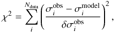 Mathematical equation: \begin{equation} \label{eq:chi2} \chi^2=\sum_i^{N_{\mathrm{data}}}\left(\frac{\sigma_i^{\mathrm{obs}} - \sigma_i^{\mathrm{model}}}{\delta\sigma_i^{\mathrm{obs}}}\right)^2, \end{equation}