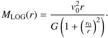 Mathematical equation: \begin{equation} M_{\mathrm{LOG}}(r)=\frac{v_0^2r}{G\left(1 + \left(\frac{r_0}{r}\right)^2\right)}\cdot \end{equation}