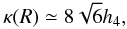 Mathematical equation: \begin{equation} \kappa(R)\simeq 8\sqrt{6} h_4, \end{equation}
