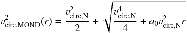 Mathematical equation: \begin{equation} \varv_{\mathrm{circ,MOND}}^2(r)=\frac{\varv^2_{\mathrm{circ,N}}}{2}+\sqrt{\frac{\varv^4_{\mathrm{circ,N}}}{4} +a_0\varv^2_{\mathrm{circ,N}}r} \end{equation}