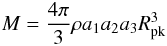 Mathematical equation: \begin{equation} M=\frac{4\pi}{3}\rho a_1 a_2 a_3 R_{\rm pk}^3 \label{eq:massEll} \end{equation}