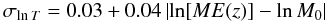 Mathematical equation: \begin{equation} \sigma_{\ln T}=0.03+0.04\left|\ln[M E(z)]-\ln M_0\right| \end{equation}