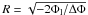 Mathematical equation: \hbox{$R=\sqrt{-2\Phi_{\rm l}/\Delta\Phi}$}