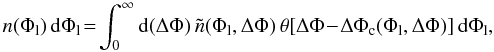 Mathematical equation: \begin{equation} n(\Phi_{\rm l})\,\dd\Phi_{\rm l}\!=\!\int_0^\infty\dd(\Delta\Phi)\,\tilde{n}(\Phi_{\rm l},\Delta\Phi)\,\theta[\Delta\Phi\!-\!\Delta\Phi_\cc(\Phi_{\rm l},\Delta\Phi)]\,\dd\Phi_{\rm l}, \label{eq:critLapEll} \end{equation}