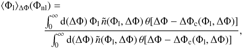 Mathematical equation: \begin{eqnarray} &&\langle\Phi_{\rm l}\rangle_{\Delta\Phi}(\Phi_{\rm nl})= \nonumber \\ &&\qquad\qquad \frac{\int_0^\infty\dd(\Delta\Phi)\,\Phi_{\rm l}\,\tilde{n}(\Phi_{\rm l},\Delta\Phi)\,\theta[\Delta\Phi-\Delta\Phi_\cc(\Phi_{\rm l},\Delta\Phi)]}{\int_0^\infty\dd(\Delta\Phi)\,\tilde{n}(\Phi_{\rm l},\Delta\Phi)\,\theta[\Delta\Phi-\Delta\Phi_\cc(\Phi_{\rm l},\Delta\Phi)]}, \end{eqnarray}