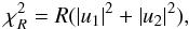 \begin{equation} \chi^2_R = R(\abs{u_1}^2 + \abs{u_2}^2) , \label{eq.const} \end{equation}